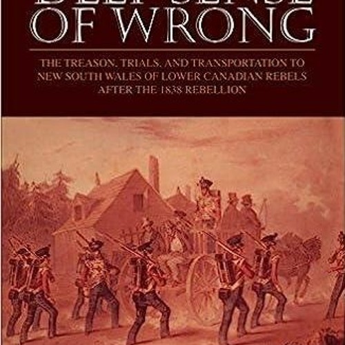 PDF A Deep Sense of Wrong: The Treason, Trials and Transportation to New South Wales of Lower Ca