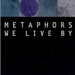 Read PDF EBOOK EPUB KINDLE Metaphors We Live By by George Lakoff,Mark Johnson 💞