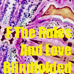 F The Rules And Love Blindfolded
