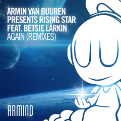 Armin van Buuren presents Rising Star feat. Betsie Larkin - Again (Alex M.O.R.P.H. Remix)