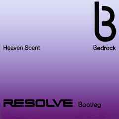 Bedrock - Heaven Scent (Resolve Bootleg) - FREE DOWNLOAD