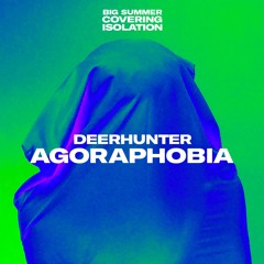 Agoraphobia (Deerhunter cover)