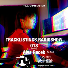 Tracklistings Radio Show #018 (2022.07.29) : Alva Recek (1st Hour) @ Deep Space Radio