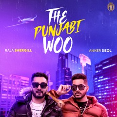 The Punjabi Woo | Raja Shergill Feat. Anker Deol | New Punjabi Song 2021