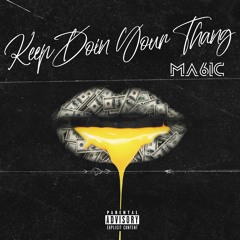 MA6IC - Keep Doin Your Thang [prod. Shirazi Beats]