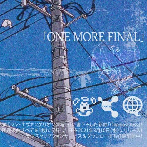 『 ONE MORE FINAL, ONE LAST DANCE INTO THE END OF THE WORLD 』