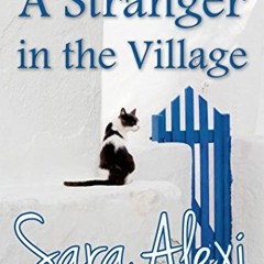 Get PDF EBOOK EPUB KINDLE A Stranger in the Village (Greek Village Book 18) by  Sara
