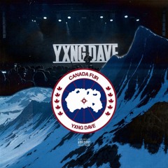 Yxng Dave - Canada Fur