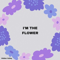 I'M THE FLOWER