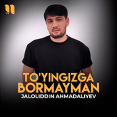 To'yingizga bormayman Jaloliddin Ahmadaliyev Endi siz deb boshimni Toshga urib yormayman Sindirsa ha