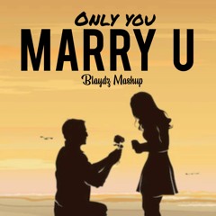 ONLY U x MARRY U (Blaydz Mashup).mp3