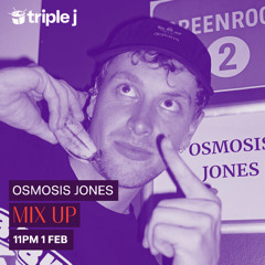 Osmosis Jones Triple J Mix Up