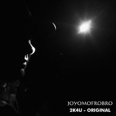 Joyomofrobro - 2K4U (Original)
