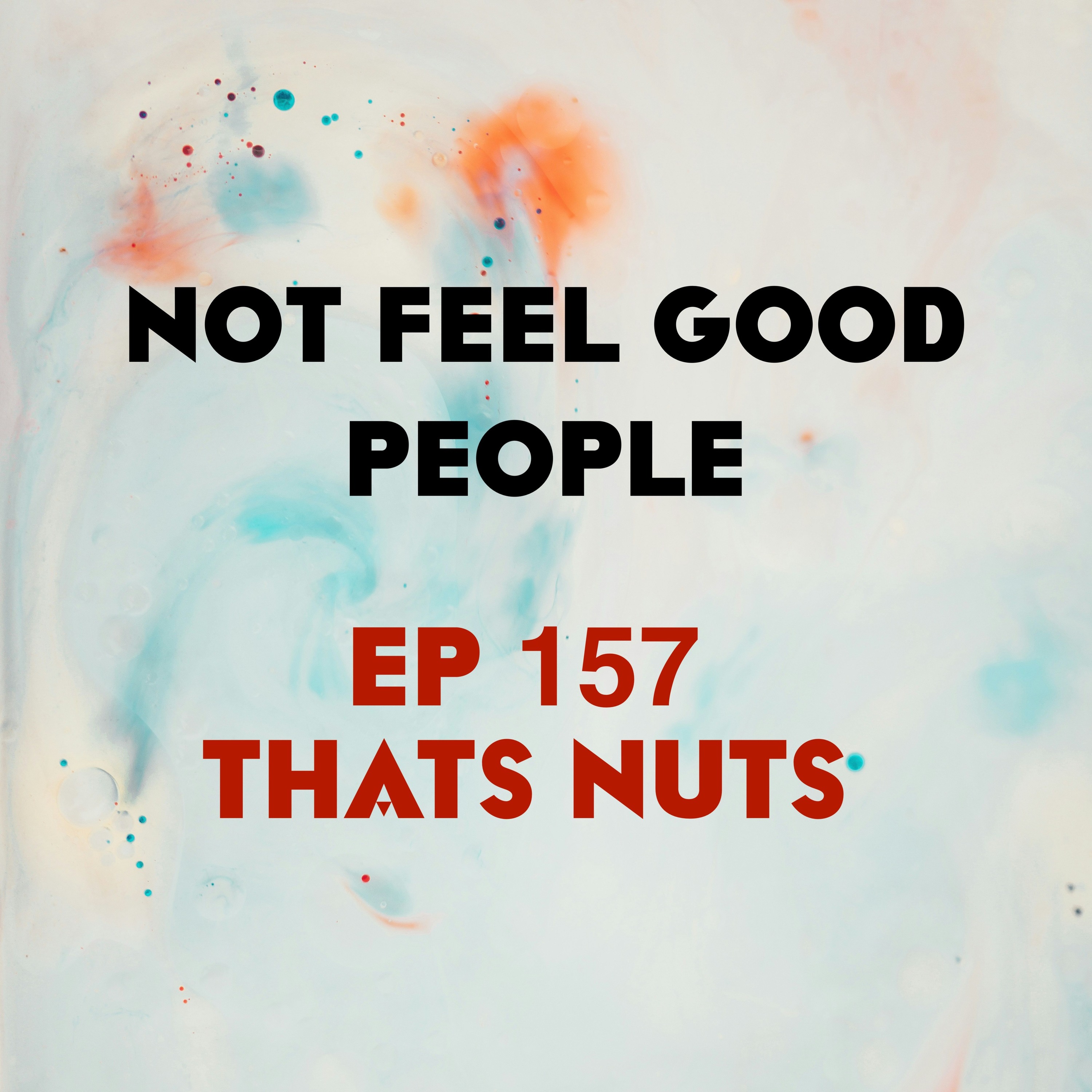 EP 157 - Thats Nuts episode artwork