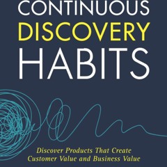 eBooks❤️Download⚡️ Continuous Discovery Habits Discover Products that Create Customer Value
