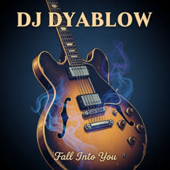 “Fall Into You” - DJ Dyablow
