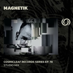 MAGNETIK | Csmicleaf Records Series Ep. 78 | 11/06/2024