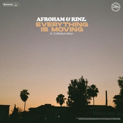 Afroham & RINZ. - Everything Is Moving