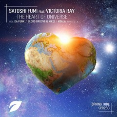 Satoshi Fumi feat. Victoria Ray - The Heart Of Universe (Blood Groove & Kikis Remix)