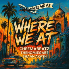 Where We At (Feat. TheHomieGabe x Shaan Akash) (Prod. CheemaBeatz x Rated TG)