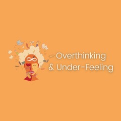 Overthinking And Under - Feeling