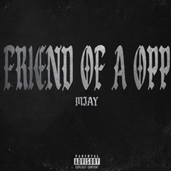 Mjay - FRIEND OF A OPP