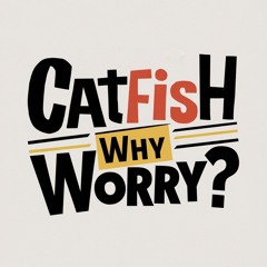 Catfish - Why Worry? (feat. Missy Rae)