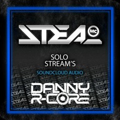 Danny R - Core Ft MC Steal - Solo Stream's