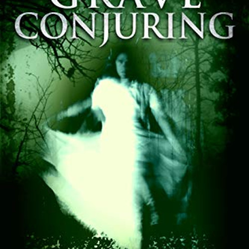 [GET] PDF 💚 A Grave Conjuring: Paranormal Suspense by  Michelle Dorey EPUB KINDLE PD