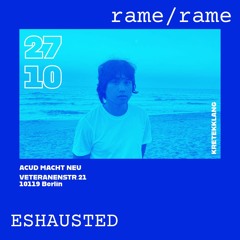 rame/rame minimix 001: ESHAUSTED