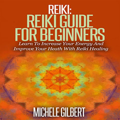 Get PDF 💖 Reiki: Reiki Guide for Beginners: Learn to Increase Your Energy and Improv