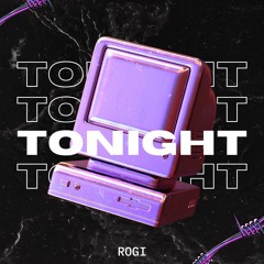 TONIGHT - ROGI