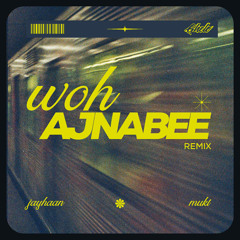 Wo Ajnabee (Jayhaan & MUKT Remix)