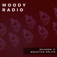 Moody Radio EP 11 - NEGATIVE SPLITS
