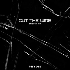 PRYDIE - Cut The Wire (FREE DOWNLOAD)