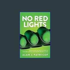 #^D.O.W.N.L.O.A.D ⚡ No Red Lights: Reflections on Life, 50 Years in Venture Capital, and Never Dri