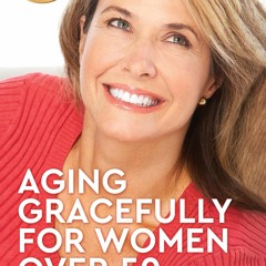 [BOOK] DOWNLOAD Aging Gracefully for Women Over 50: Dr. Steve's Guide to Help Reverse Aging,