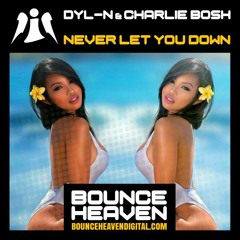 Dyl-N & Charlie Bosh - Never Let You Down **OUT NOW on BOUNCE HEAVEN**