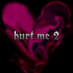 hurt me 2 - V!4