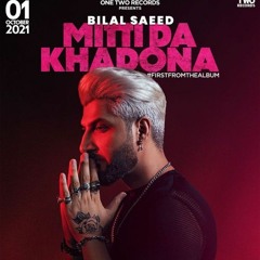 Mitti Da Khadona by Bilal Saeed First From The Album Official_Music 2021❤️