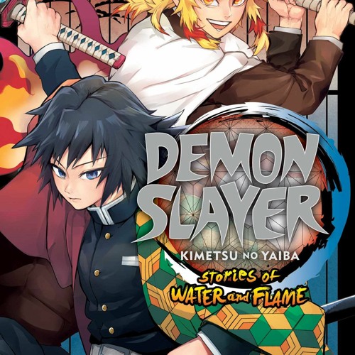 Stream PDF Download#% Demon Slayer: Kimetsu no Yaiba--Stories of Water and  Flame READ/DOWNLOAD$( by Reeseza Fredio | Listen online for free on  SoundCloud