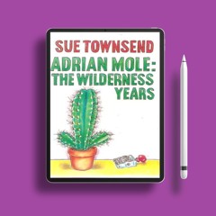 Adrian Mole: The Wilderness Years by Sue Townsend. Free of Charge [PDF]