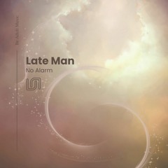 Late Man - No Alarm (Original Mix)