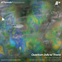 Quantum Jolly w/ Triana 22 - 02 - 24