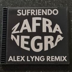 Zafra Negra - Sufriendo (ALEX LYNG DEMBOW REMIX) [FREE DOWNLOAD]