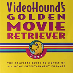 [View] PDF 📔 VideoHound's Golden Movie Retriever 2021: The Complete Guide to Movies