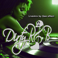 Dirty RnB (Oldschool) livemix by Gee effect