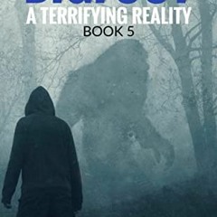 [ACCESS] EBOOK EPUB KINDLE PDF Bigfoot: A Terrifying Reality, Book 5 by  Steven Armstrong 💑
