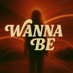 Wanna Be