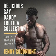 [Access] EPUB KINDLE PDF EBOOK Delicious Gay Daddy Erotica Collection: Daddy Stories